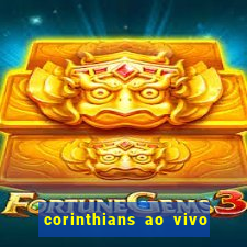 corinthians ao vivo multi canais